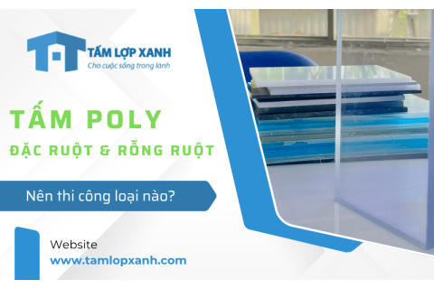 So sánh tấm poly đặc ruột và poly rỗng ruột – Nên thi công loại nào?
