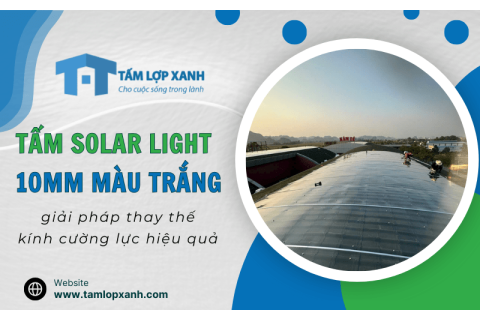 Tấm Solar Light 10mm màu trắng trong giải pháp thay thế kính cường lực hiệu quả