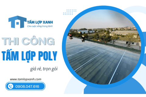 Toàn Thắng Sài Gòn - Thi công tấm lợp poly giá rẻ, trọn gói