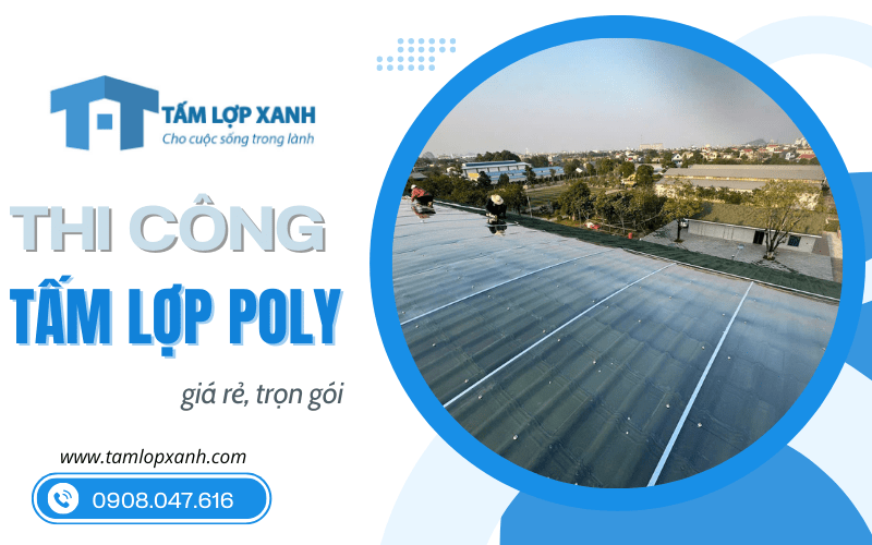 Thi công tấm lợp poly giá rẻ