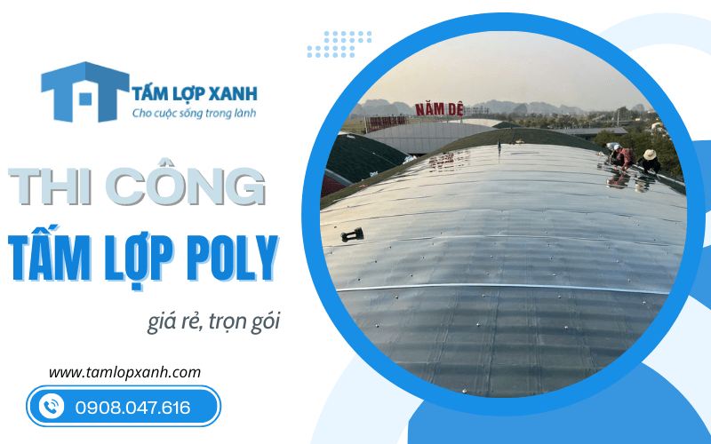 Thi công tấm lợp poly giá rẻ