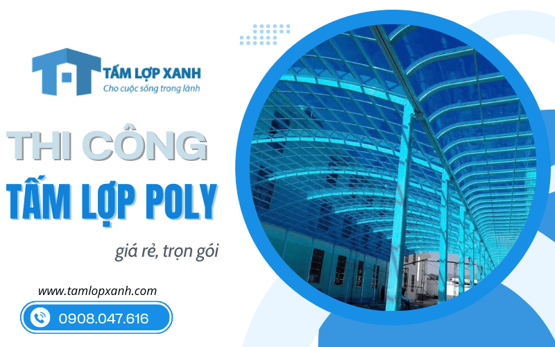 Thi công tấm lợp poly giá rẻ