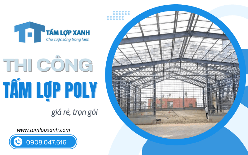 Thi công tấm lợp poly giá rẻ